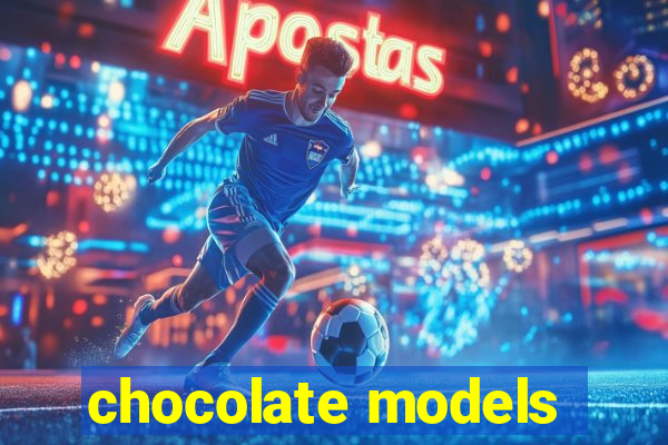 chocolate models